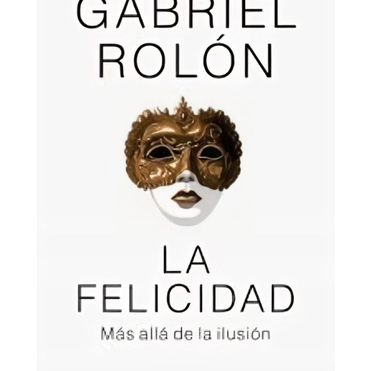 TOP10BOOKS - LIBRO La Felicidad. Más Allá De La Ilusión