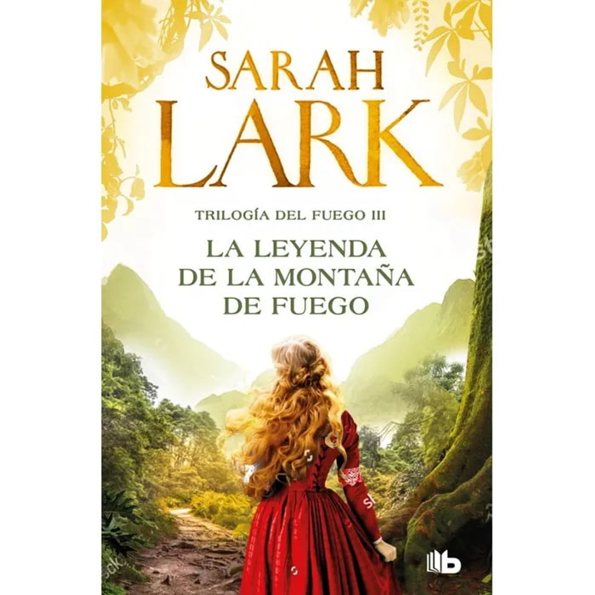 B DE BOLSILLO - Libro La leyenda de la montaña de fuego - Sarah Lark