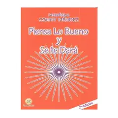 GILUZ EDICIONES - PIENSA LO BUENO Y SE TE DARA