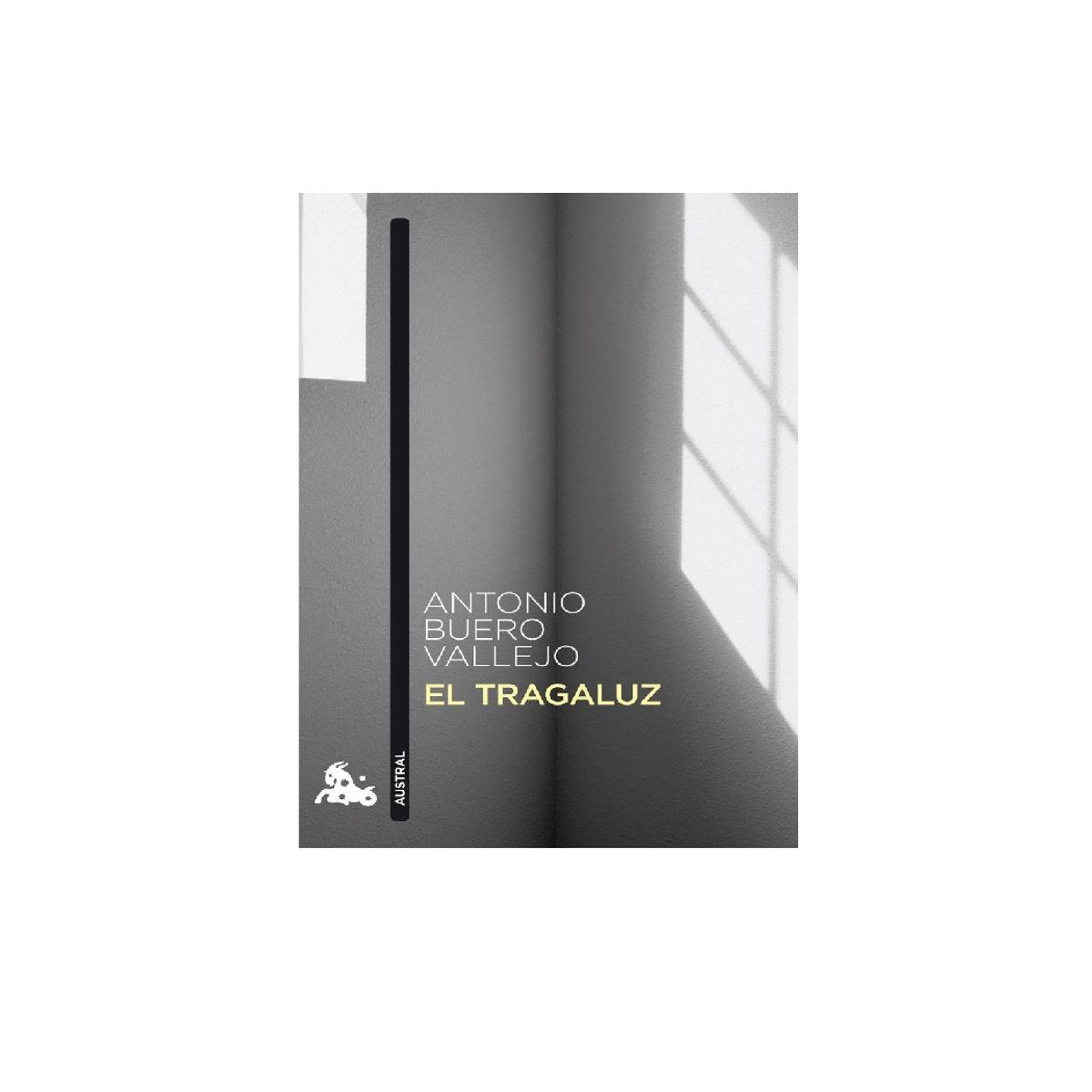 AUSTRAL - EL TRAGALUZ ANTONIO BUERO VALLEJO