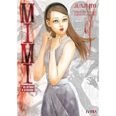 IVREA ARGENTINA - JUNJI ITO - MIMI Y SUS HISTORIAS DE ULTRA TUMBA