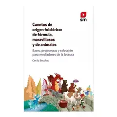 SM EDICIONES - Cuentos Origen Folclorico Formula Maravillosos Animales