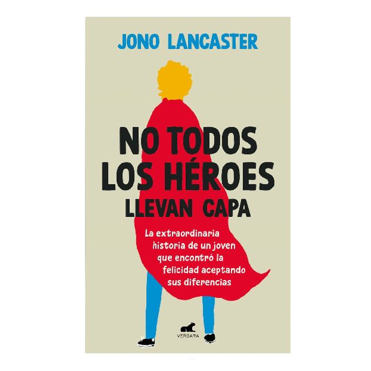 VERGARA - NO TODOS LOS HEROES LLEVAN CAPA