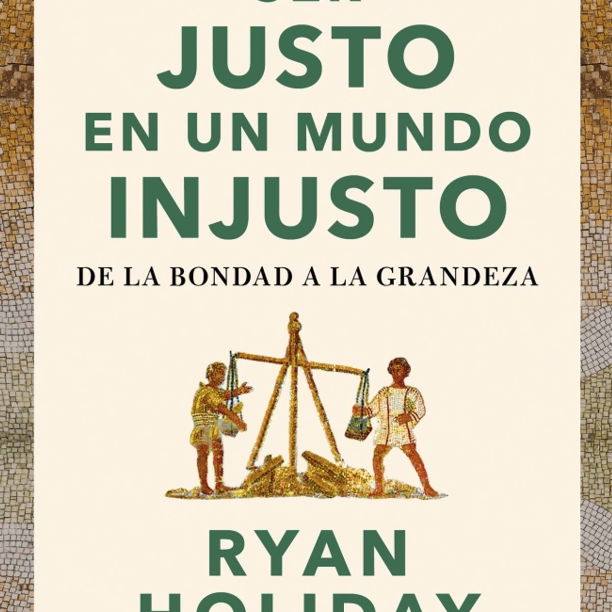 CONECTA - Libro Ser justo en un mundo injusto - Ryan Holiday