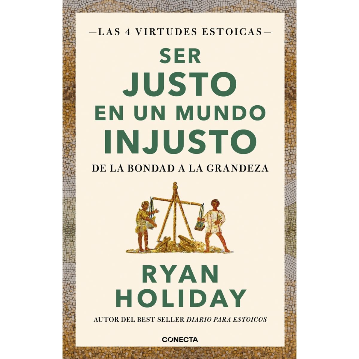 CONECTA - Libro Ser justo en un mundo injusto - Ryan Holiday