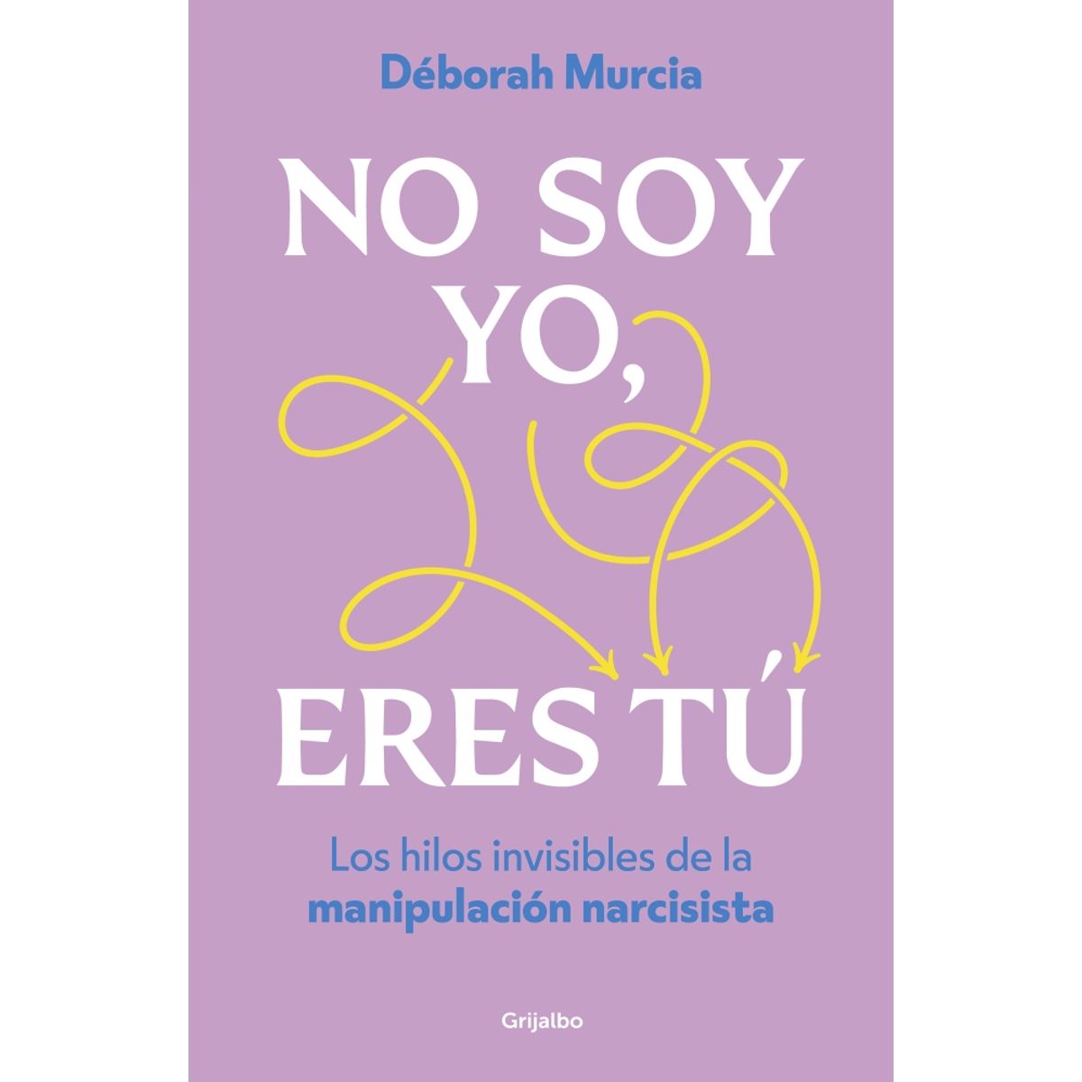 GRIJALBO - Libro No soy yo eres tú - Déborah Murcia