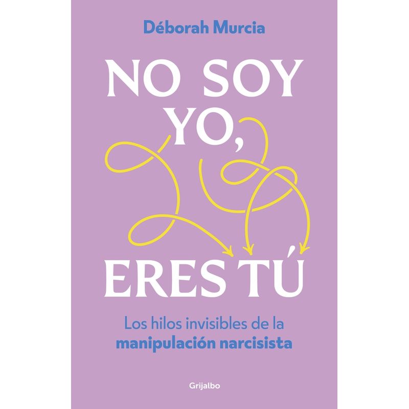 GRIJALBO - Libro No soy yo eres tú - Déborah Murcia