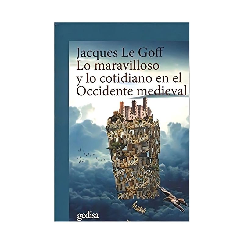 TOP10BOOKS - LIBRO LO MARAVILLOSO Y LO COTIDIANO EN EL OCCIDENTE MEDIEVAL / JACQUES LE GOFF