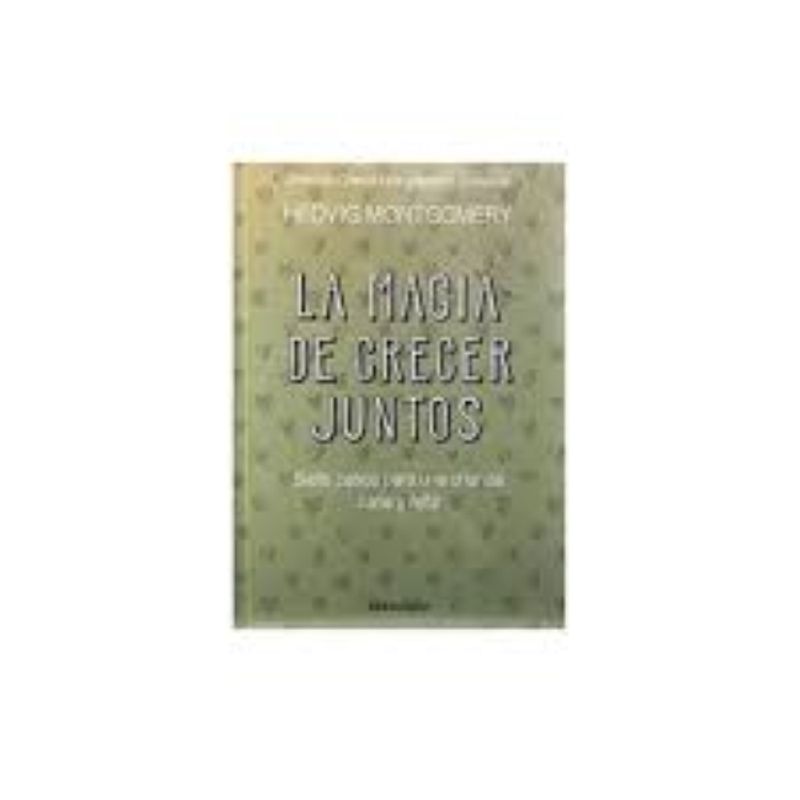 DEBOLSILLO - La magia de crecer juntos - Hedvig Montgomery
