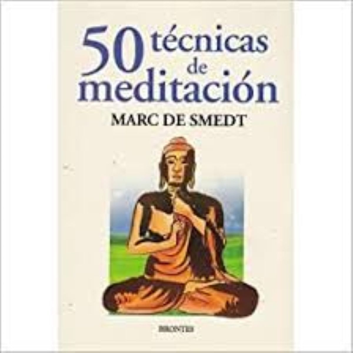 EDICIONES BRONTES - 50 técnicas de meditación