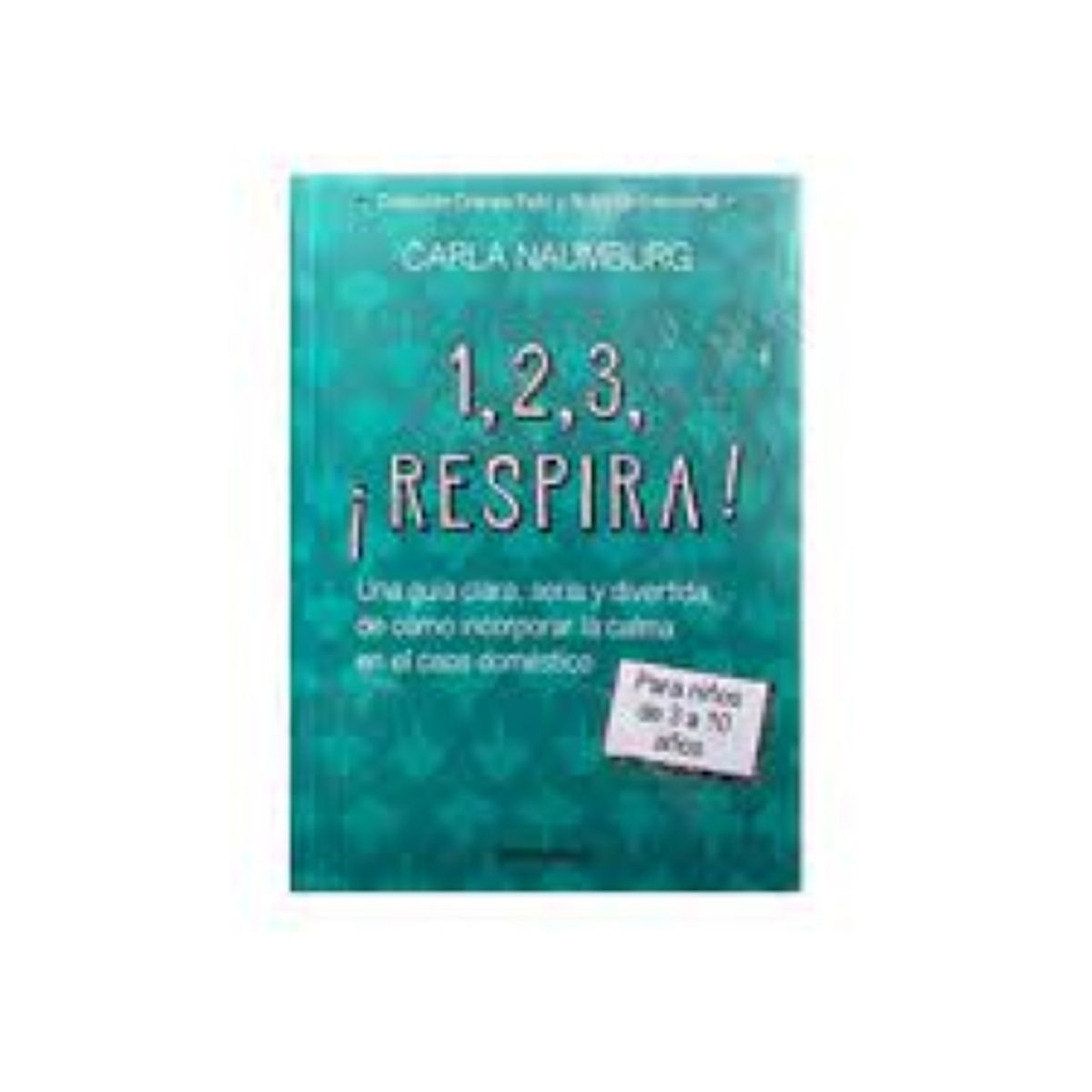 DEBOLSILLO - 1 2 3 ¡Respira - Carla Naumburg