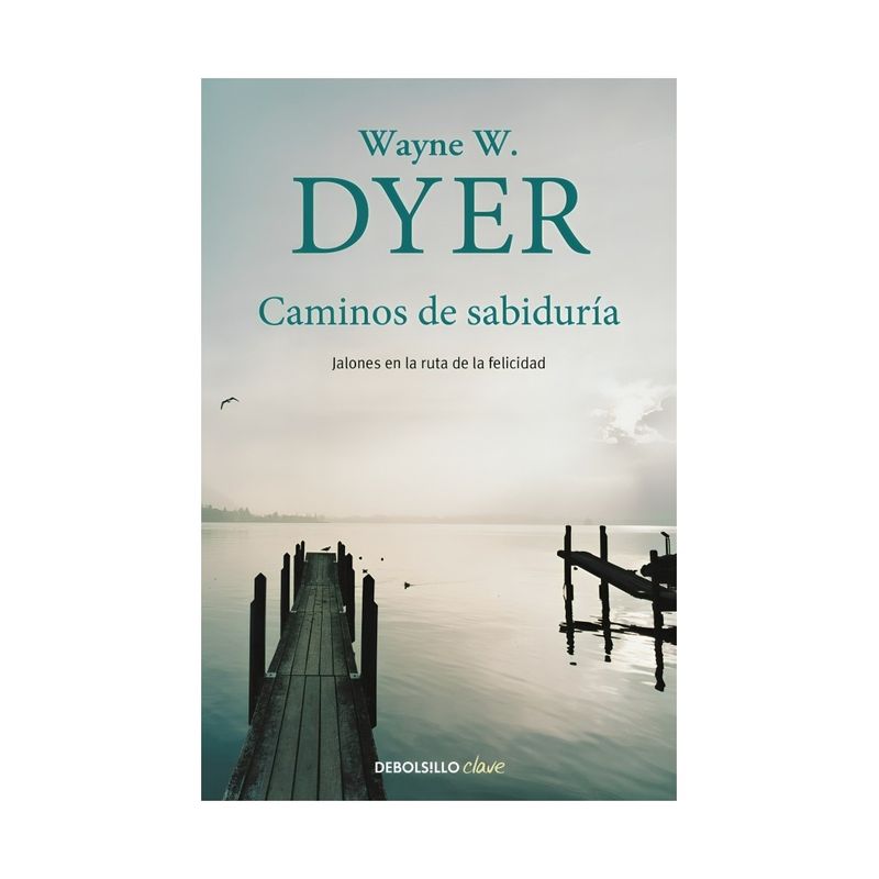 TOP10BOOKS - LIBRO CAMINOS DE SABIDURÍA / WAYNE W. DYER / DEBOLSLLO