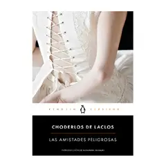 PENGUIN CLASICOS - LAS AMISTADES PELIGROSAS