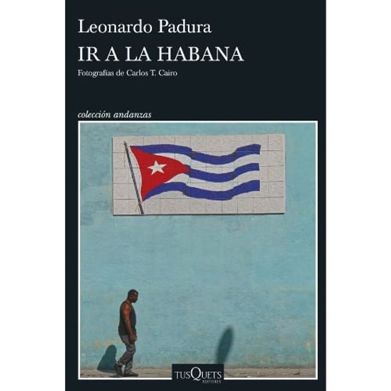 TUSQUETS - Ir A La Habana - Leonardo Padura