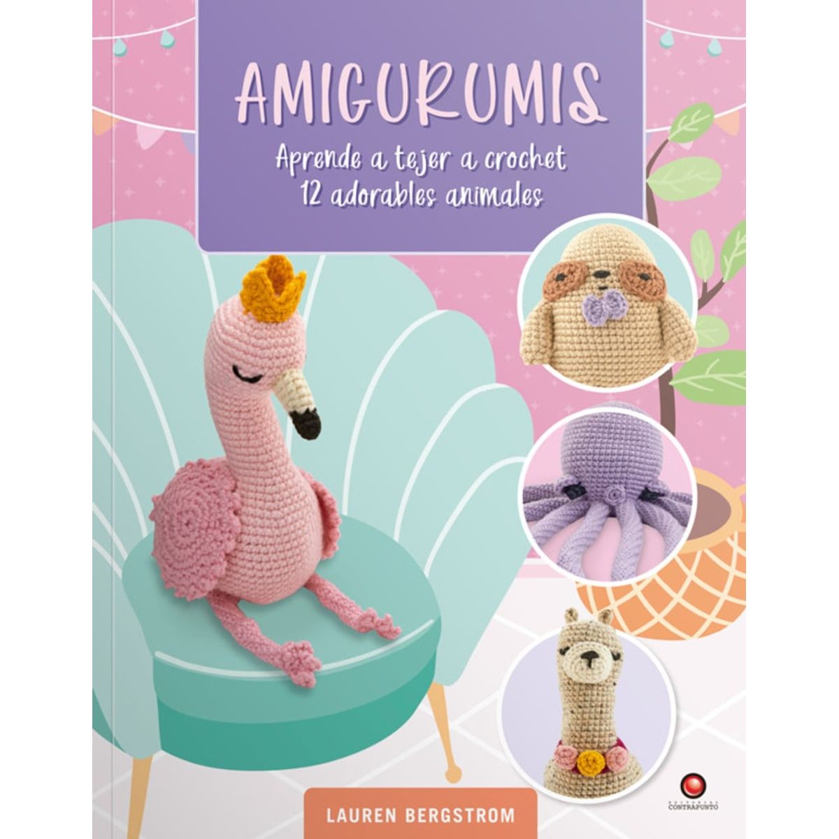 EDITORIAL CONTRAPUNTO - Libro Amigurumis. Aprende a tejer crochet. 12 Animales