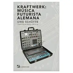 TOP10BOOKS - LIBRO KRAFTWERK: MÚSICA FUTURISTA ALEMANA / CLUB DE FANS / UWE SCHUTTE
