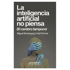 TOP10BOOKS - LIBRO LA INTELIGENCIA ARTIFICIAL NO PIENSA - EL CEREBRO TAMPOCO / PROMETEO / MI