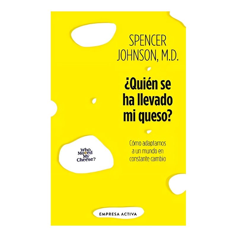 TOP10BOOKS - LIBRO ¿QUIEN SE HA LLEVADO MI QUESO? / EMPRESA ACTIVA / SPENCER JOHNSON