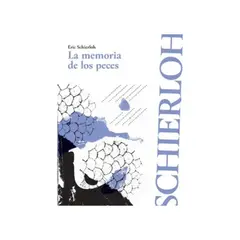 TOP10BOOKS - LIBRO La Memoria De Los Peces - ERIC SCHIERLOCH