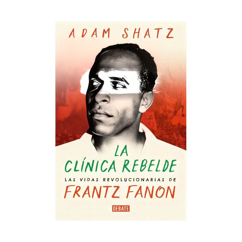 TOP10BOOKS - LIBRO LA CLINICA REBELDE / DEBATE / ADAM SHATZ
