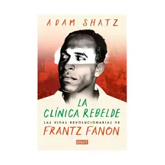 TOP10BOOKS - LIBRO LA CLINICA REBELDE / DEBATE / ADAM SHATZ