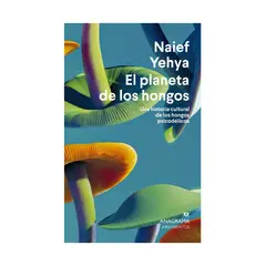 TOP10BOOKS - LIBRO EL PLANETA DE LOS HONGOS / ANAGRAMA / NAIEF YEHYA