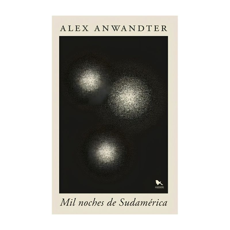 TOP10BOOKS - LIBRO MIL NOCHES DE SUDAMÉRICA / HUEDERS / ALEX ANWANDTER