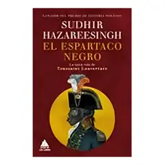 TOP10BOOKS - LIBRO EL ESPARTACO NEGRO / ÁTICO HISTORIA / SUDHIR HAZAREESINGH