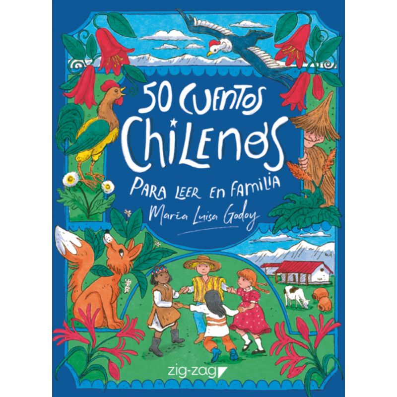 ZIG ZAG - 50 cuentos chilenos para leer en familia - María Luisa Godoy