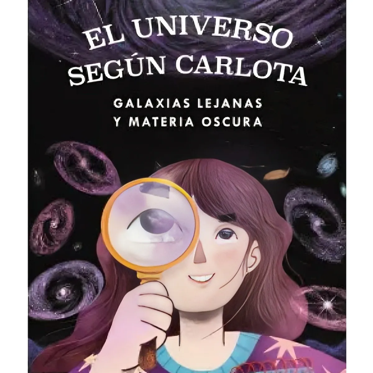 TOP10BOOKS - LIBRO El Universo Según Carlota 4. Galaxias Lejanas Y Materia Oscura