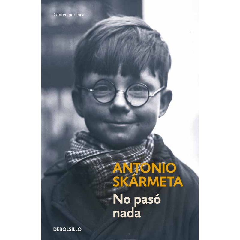 DEBOLSILLO - Libro No Pasó Nada - Antonio Skármeta