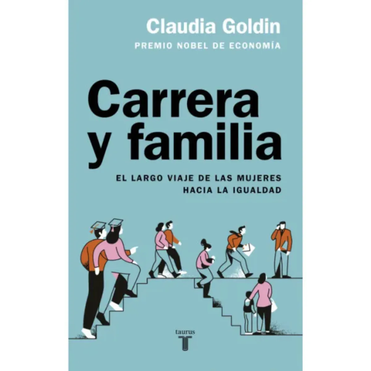 TAURUS - Carrera Y Familia - Autor(a):  Claudia Goldin