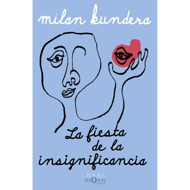 EDITORIAL TUSQUETS - La Fiesta De La Insignificancia