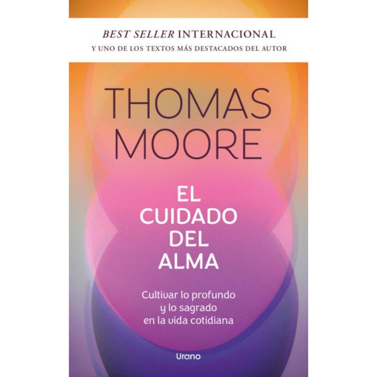 EDICIONES URANO - El Cuidado Del Alma - Autor(a):  Thomas Moore
