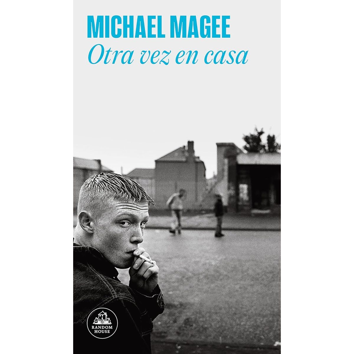 LITERATURA RANDOM HOUSE - Otra Vez En Casa - Autor(a):  Michael Magee