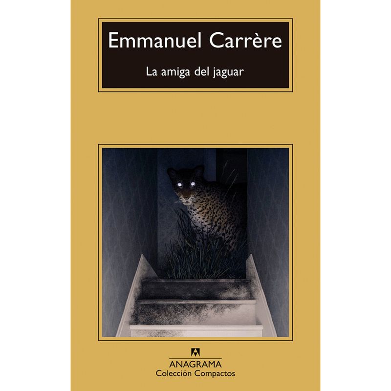ANAGRAMA - La Amiga Del Jaguar - Autor(a):  Emmanuel Carrère