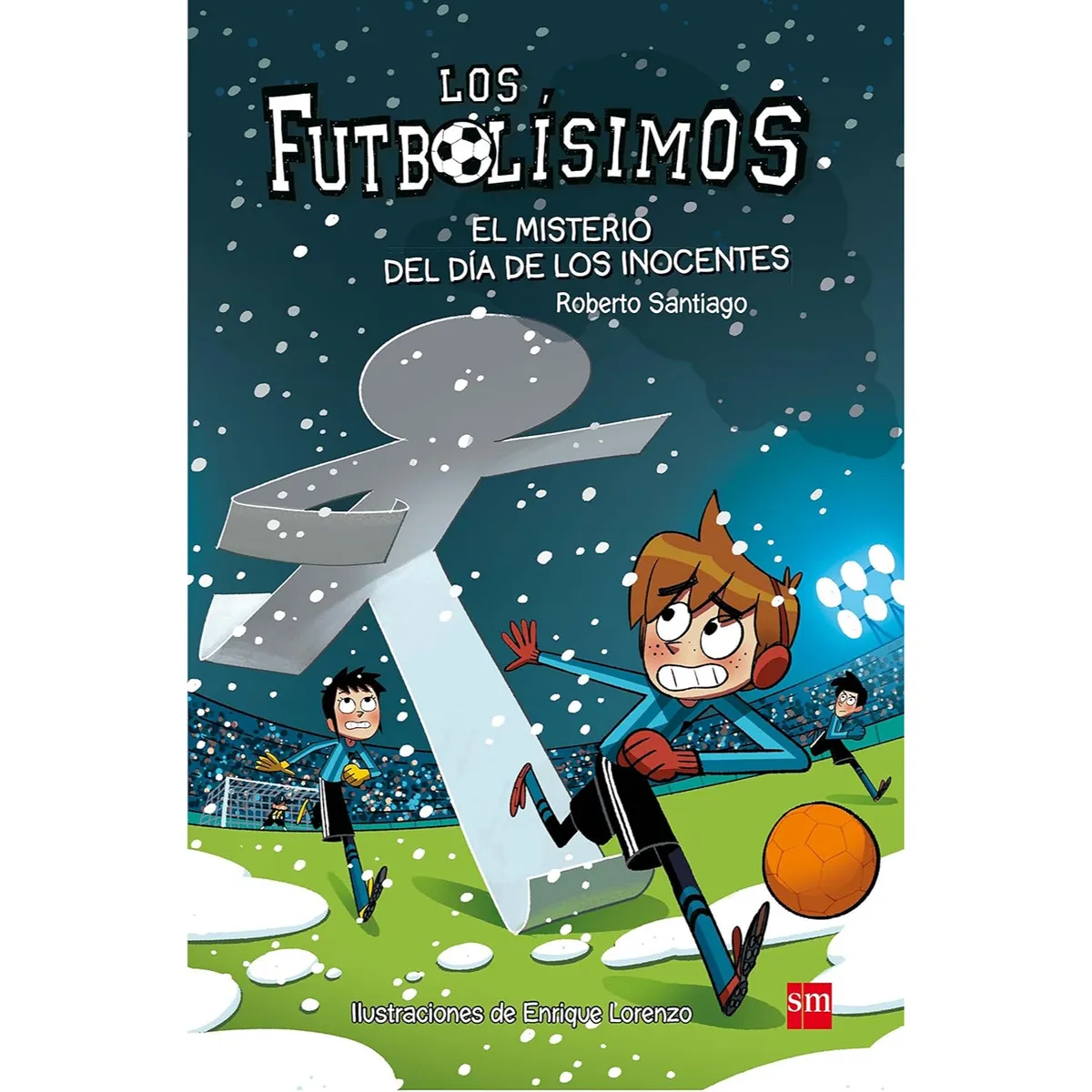 Ediciones SM - Los Futbolisimos, El Misterio Del Dia De Los Inocentes