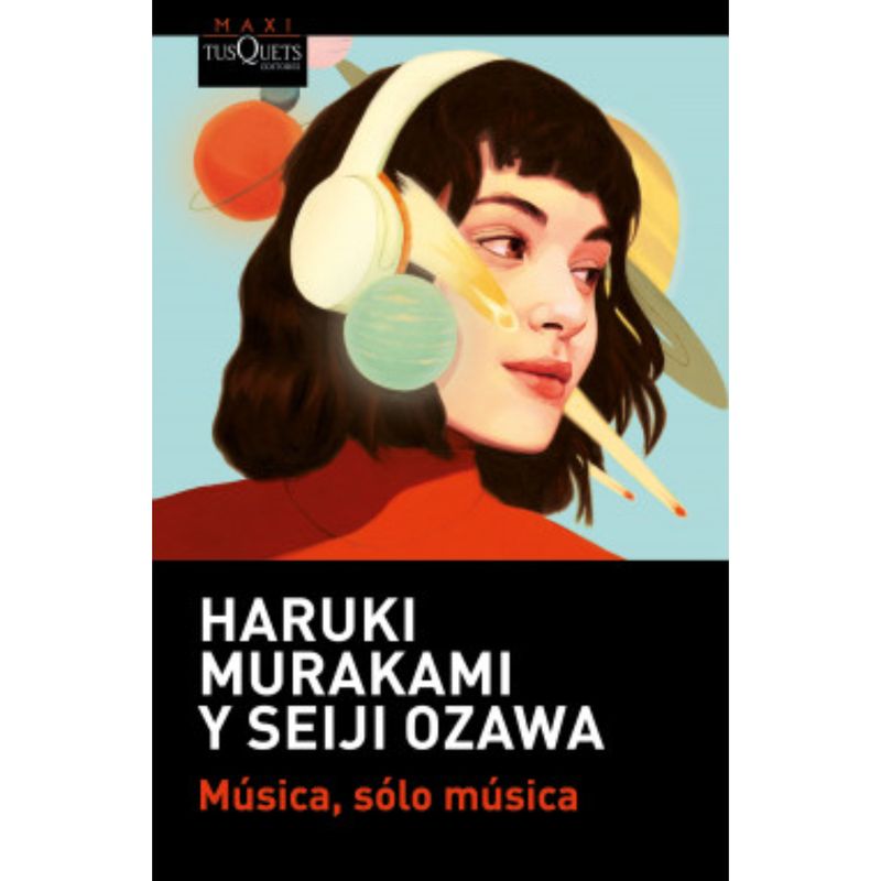 EDITORIAL TUSQUETS - Música, Sólo Música - Autor(a):  Haruki Murakami