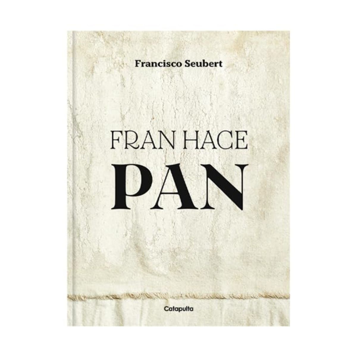 CATAPULTA EDITORES - Fran Hace Pan - Autor(a):  Francisco Seubert