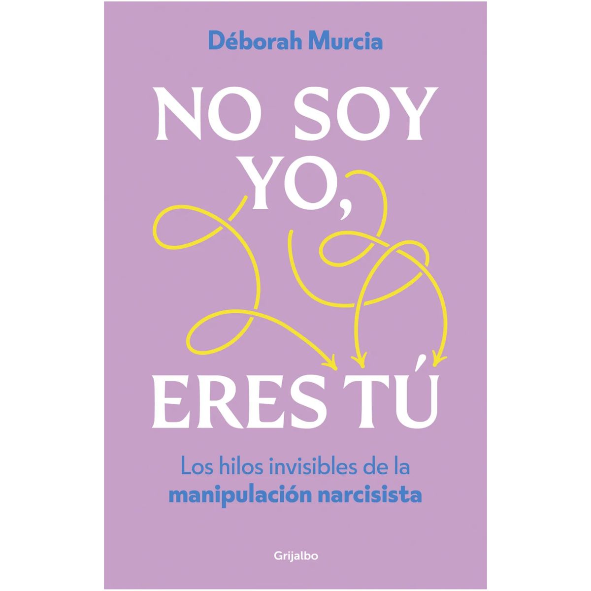GRIJALBO - No Soy Yo, Eres Tu - Autor(a):  Déborah Murcia