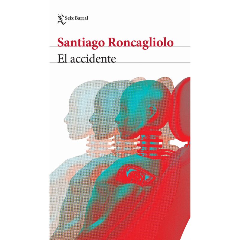 SEIX BARRAL - El Accidente - Autor(a):  Santiago Roncagliolo