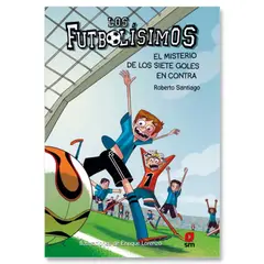 Ediciones SM - Los Futbolisimos, El Misterio De Los Siete Goles En Contra