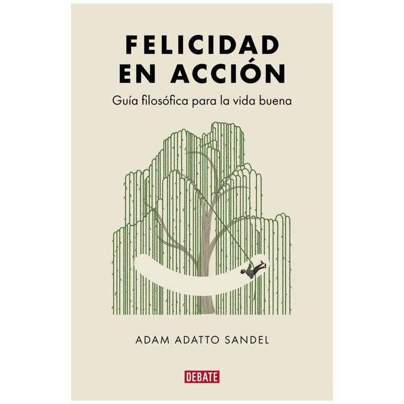 DEBATE - Felicidad En Accion - Autor(a):  Adam Adatto Sandel