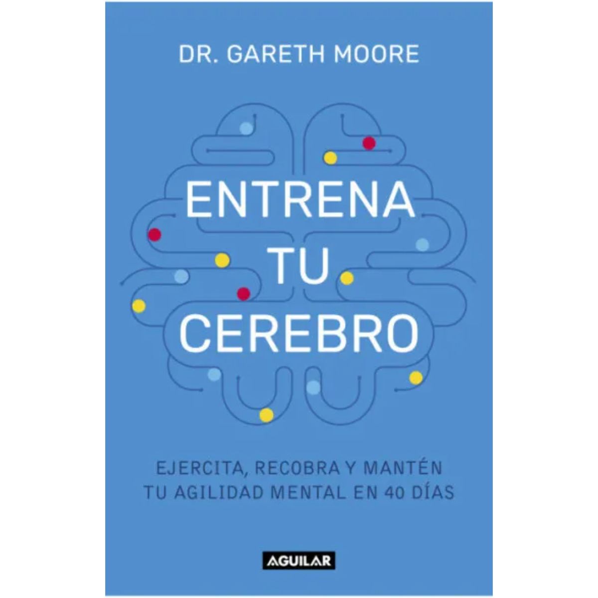 AGUILAR - Entrena Tu Cerebro - Autor(a):  Gareth Moore