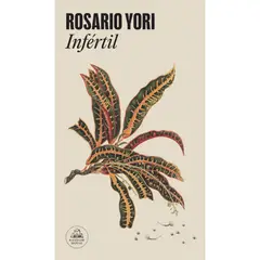 LITERATURA RANDOM HOUSE - Infertil (Mdl) - Autor(a): Rosario Yori