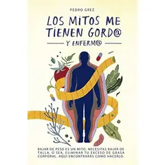 GREENLIBROS - Los Mitos Me Tienen Gordo Y Enfermo