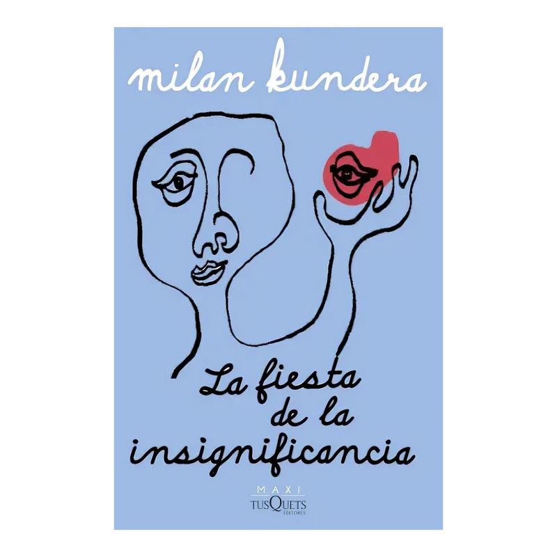 TOP10BOOKS - LIBRO LA FIESTA DE LA INSIGNIFICANCIA / MAXI TUSQUETS / LA FIESTA DE LA INSIGNI