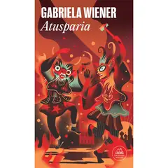 LITERATURA RANDOM HOUSE - Libro Atusparia - Autor(a): Gabriela Wiener Bravo