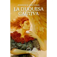 AUREA EDICIONES - La Duquesa Cautiva - Autor(a): Aparicio Frictenns
