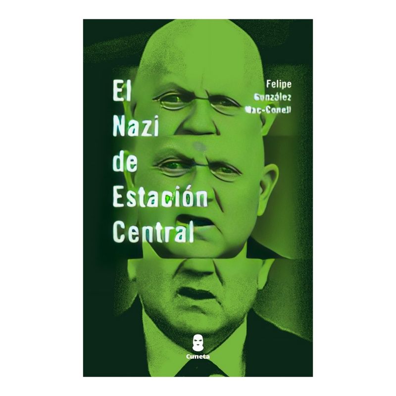 TOP10BOOKS - LIBRO EL N A Z I DE ESTACIÓN CENTRAL / CUNETA / FELIPE GONZÁLEZ MAC-CONELL